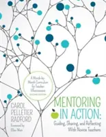 Mentoring v praxi: Vedenie, zdieľanie a reflexia so začínajúcimi učiteľmi: Učebný program pre efektívnosť učiteľov: mesiac po mesiaci - Mentoring in Action: Guiding, Sharing, and Reflecting with Novice Teachers: A Month-By-Month Curriculum for Teacher Effectiveness