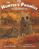 Sľub lovca: Príbeh Abenakiov - The Hunter S Promise: An Abenaki Tale