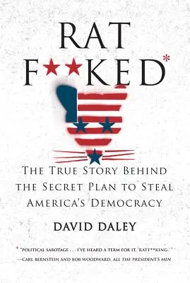 Ratf**ked: Pravdivý príbeh o tajnom pláne na ukradnutie americkej demokracie - Ratf**ked: The True Story Behind the Secret Plan to Steal America's Democracy