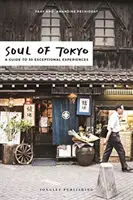Duša Tokia: Sprievodca 30 výnimočnými zážitkami - Soul of Tokyo: A Guide to 30 Exceptional Experiences