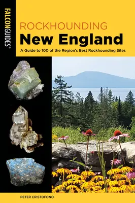 Rockhounding New England: Sprievodca po 100 najlepších lokalitách v regióne - Rockhounding New England: A Guide to 100 of the Region's Best Rockhounding Sites