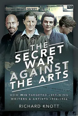 Tajná vojna proti umeniu: Ako Mi5 zasahovala proti ľavicovým spisovateľom a umelcom v rokoch 1936 - 1956 - The Secret War Against the Arts: How Mi5 Targeted Left-Wing Writers and Artists, 1936-1956