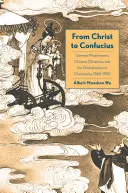 Od Krista po Konfucia: Nemeckí misionári, čínski kresťania a globalizácia kresťanstva v rokoch 1860 - 1950 - From Christ to Confucius: German Missionaries, Chinese Christians, and the Globalization of Christianity, 1860-1950