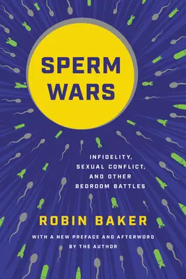 Spermové vojny: Nevera, sexuálne konflikty a iné bitky v spálni - Sperm Wars: Infidelity, Sexual Conflict, and Other Bedroom Battles
