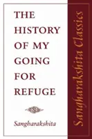 História môjho odchodu do útočiska: Úvahy pri príležitosti dvadsiateho výročia založenia západného budhistického rádu - The History of My Going for Refuge: Reflections on the Occasion of the Twentieth Anniversary of the Western Buddhist Order