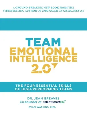Tímová emocionálna inteligencia 2.0: Štyri základné zručnosti vysoko výkonných tímov - Team Emotional Intelligence 2.0: The Four Essential Skills of High Performing Teams