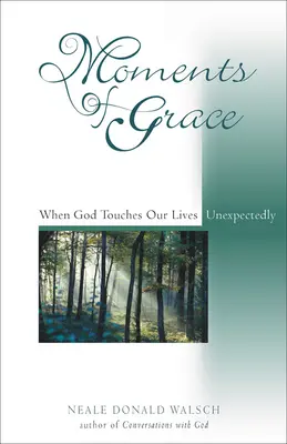 Chvíle milosti: Keď sa Boh nečakane dotkne nášho života - Moments of Grace: When God Touches Our Lives Unexpectedly