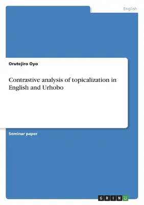 Kontrastívna analýza tematizácie v angličtine a urhobo - Contrastive analysis of topicalization in English and Urhobo