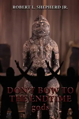 NEPOKLONIŤ sa bohom konca sveta - DON'T BOW TO THE Endtime gods