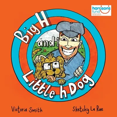 Veľký pes H a malý pes h: Inkluzívna detská kniha plná nádeje o zdravotnom postihnutí! - Big H and Little h Dog: A disability awareness inclusive children's book full of hope!