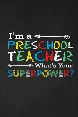 Som učiteľka v materskej škole Aká je vaša superschopnosť? Ďakujem za darček pre učiteľa Skvelé pre ocenenie učiteľa - I'm A Preschool Teacher What's Your Superpower?: Thank you gift for teacher Great for Teacher Appreciation