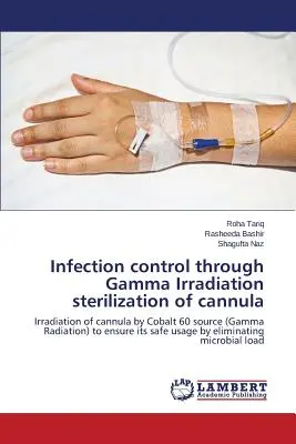 Kontrola infekcií prostredníctvom sterilizácie kanyly gama žiarením - Infection control through Gamma Irradiation sterilization of cannula