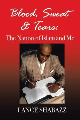 Krv, pot a slzy: Národ islamu a ja - Blood Sweat & Tears: The Nation of Islam and Me