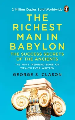 Najbohatší muž v Babylone (Premium Paperback, Penguin India): Klasický bestseller o osobných financiách a správe majetku pre každého, kto chce - The Richest Man in Babylon (Premium Paperback, Penguin India): All-Time Bestselling Classic about Personal Finance and Wealth Management for Anyone Wh