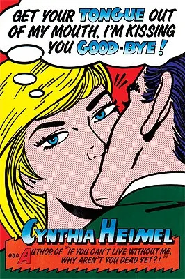 Daj svoj jazyk preč z mojich úst, bozkávam ťa na rozlúčku - Get Your Tongue Out of My Mouth, I'm Kissing You Good-Bye