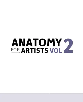 Anatómia pre umelcov: Kreslenie formy a pózy: Anatómia v perspektíve a póza s Tomfoxdraws - Anatomy for Artists: Drawing Form & Pose: The Ultimate Guide to Drawing Anatomy in Perspective and Pose with Tomfoxdraws