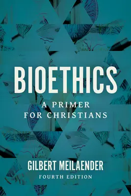 Bioetika: Bioetológia: základná literatúra pre kresťanov - Bioethics: A Primer for Christians
