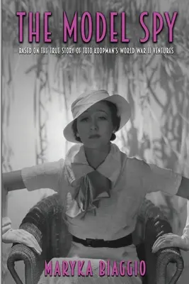 Vzorový špión: Na základe skutočného príbehu o podnikaní Toto Koopmana počas druhej svetovej vojny - The Model Spy: Based on the True Story of Toto Koopman's World War II Ventures