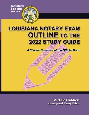 Osnova notárskej skúšky v Louisiane do roku 2022 Študijná príručka: Zjednodušené zhrnutie oficiálnej knihy - Louisiana Notary Exam Outline to the 2022 Study Guide: A Simpler Summary of the Official Book