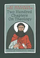 Dvesto kapitol o teológii: Maximus Vyznávač - Two Hundred Chapters On Theology: St. Maximus the Confessor