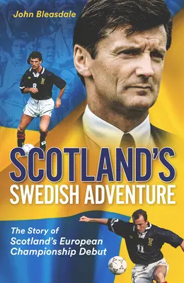 Škótske švédske dobrodružstvo: Príbeh škótskeho debutu na majstrovstvách Európy - Scotland's Swedish Adventure: The Story of Scotland's European Championship Debut
