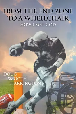 Z koncovej zóny na invalidný vozík: Ako som stretol Boha - From the End Zone to a Wheelchair: How I Met God