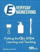 Každodenné inžinierstvo - vyučovanie a učenie sa STEM na princípe E - Everyday Engineering - Putting the E in STEM Teaching and Learning