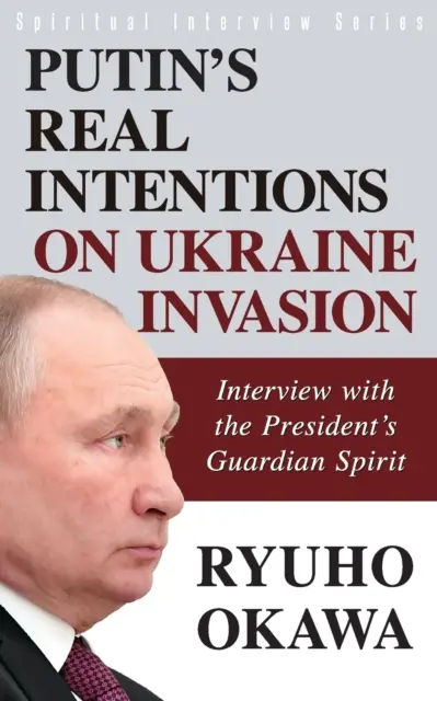 Skutočné Putinove zámery v súvislosti s inváziou na Ukrajinu - Putin's Real Intentions on Ukraine Invasion