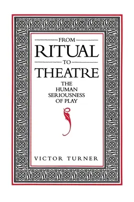 Od rituálu k divadlu: Od rituálu k ľudskej vážnosti hry - From Ritual to Theatre: The Human Seriousness of Play