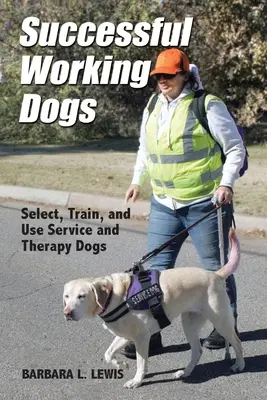 Úspešné pracovné psy: Výber, výcvik a používanie služobných a terapeutických psov - Successful Working Dogs: Select, Train, and Use Service and Therapy Dogs