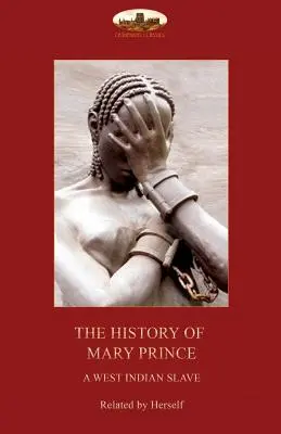 Dejiny Márie Princeovej, západoindickej otrokyne: s rozprávaním Asa-Asa, zajatého Afričana - The History of Mary Prince, a West Indian slave,: with the Narrative of Asa-Asa, a captured African