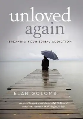 Opäť nemilovaný: Zbavte sa závislosti na seriáloch - Unloved Again: Breaking Your Serial Addiction