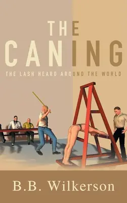 The Caning: Bič, ktorý počul celý svet - The Caning: The Lash Heard Around the World
