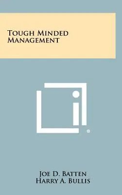 Manažment s tvrdou mysľou - Tough Minded Management