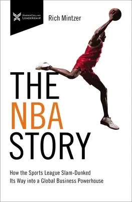 Príbeh NBA: Ako sa športová liga stala svetovou obchodnou veľmocou - The NBA Story: How the Sports League Slam-Dunked Its Way Into a Global Business Powerhouse