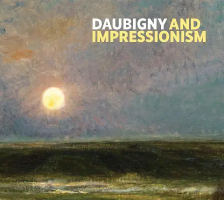 Daubigny a impresionizmus - Daubigny and Impressionism
