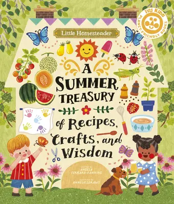 Malý domáci hospodár: Letná pokladnica receptov, remesiel a múdrosti - Little Homesteader: A Summer Treasury of Recipes, Crafts, and Wisdom