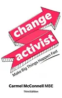 Change Activist: Urobte veľké veci rýchlo - Change Activist: Make Big Things Happen Fast