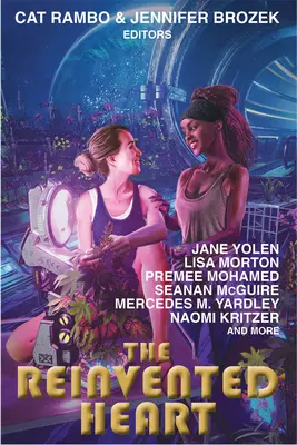 Znovuobjavené srdce: Príbehy o futuristických vzťahoch - The Reinvented Heart: Tales of Futuristic Relationships