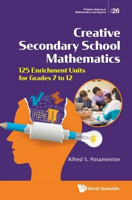 Kreatívna stredoškolská matematika: 125 obohacujúcich jednotiek pre 7. až 12. ročník - Creative Secondary School Mathematics: 125 Enrichment Units for Grades 7 to 12