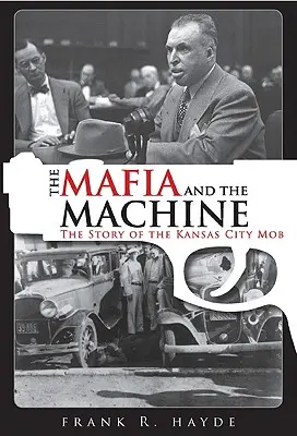 Mafia a stroj: Príbeh mafie v Kansas City - The Mafia and the Machine: The Story of the Kansas City Mob