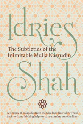 Úskalia nenapodobiteľného mullu Nasrudina: (vreckové vydanie) - The Subtleties of the Inimitable Mulla Nasrudin: (Pocket Edition)