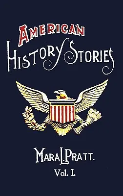 Príbehy z amerických dejín, I. zväzok - s pôvodnými ilustráciami - American History Stories, Volume I - With Original Illustrations