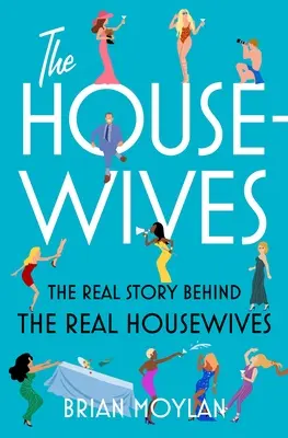 Domácnosti: Skutočný príbeh za skutočnými ženami v domácnosti - The Housewives: The Real Story Behind the Real Housewives