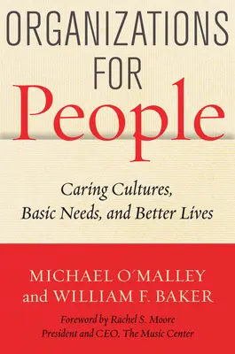 Organizácie pre ľudí: Organizácie: princípy: Starostlivé kultúry, základné potreby a lepší život - Organizations for People: Caring Cultures, Basic Needs, and Better Lives
