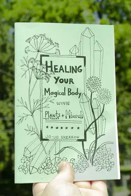 Liečenie vášho magického tela pomocou rastlín a minerálov - Healing Your Magical Body with Plants and Minerals