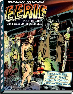 Wally Wood: Strašidelné príbehy zločinu a hrôzy - Wally Wood: Eerie Tales of Crime & Horror