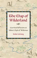 Mapa divočiny: Mapy divočiny: ekokritické úvahy o Tolkienovom mýte divočiny - The Map of Wilderland: Ecocritical Reflections on Tolkien's Myth of Wilderness