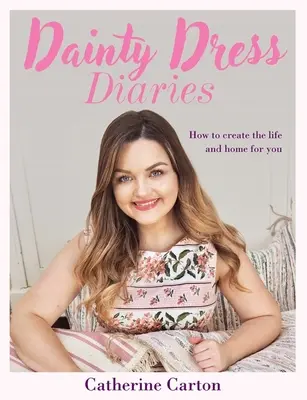 Denníky jemných šiat: 50 krásnych domácich projektov, ktoré prebudia vašu kreativitu - Dainty Dress Diaries: 50 Beautiful Home-Crafting Projects to Awaken Your Creativity