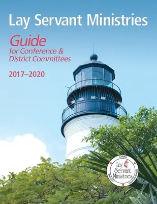 Príručka laických služobníkov pre konferenčné a oblastné výbory: 2017 - 2020 - Lay Servant Ministries Guide for Conference & District Committees: 2017 - 2020
